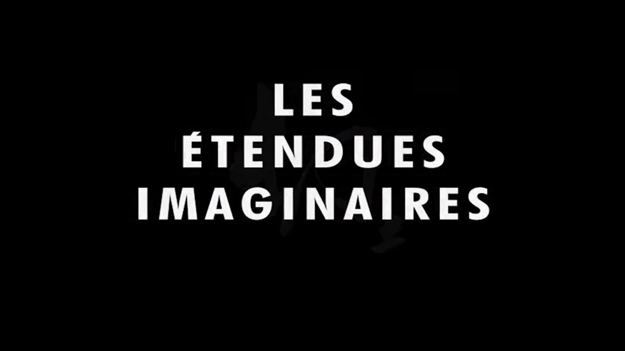 LES ÉTENDUES IMAGINAIRES (2018) Bande Annonce VOSTF