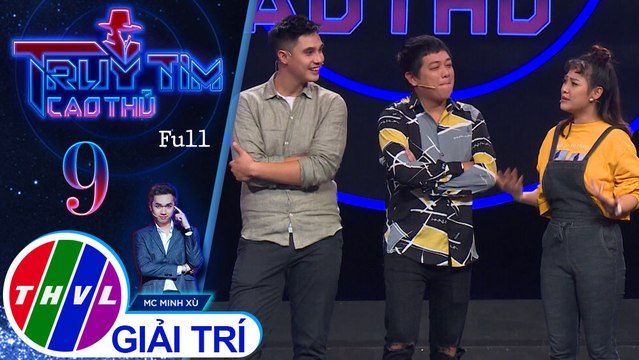 Truy tìm cao thủ - Tập 9: Hoàng Tôn, Thanh Tân, Trà Ngọc, Baggio