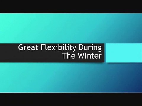 Great Flexibility During The Winter