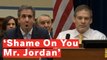 Cohen Clashes With Jim Jordan During Heated Exchange: 'Shame On You'