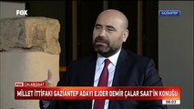 Gaziantep Belediye Başkan Adayı Ejder Demir  / FOX TV - Çalar Saat / 28 Şubat 2019