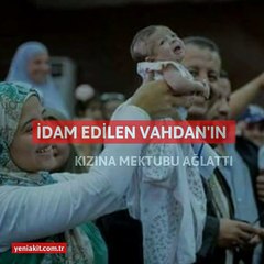 İdam edilen Vahdan’ın kızına mektubu ağlattı