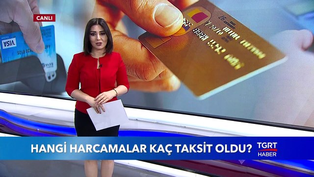 Hangi Harcamalar Kredi Kartına Kaç Taksit Oldu? İşte Cevabı...