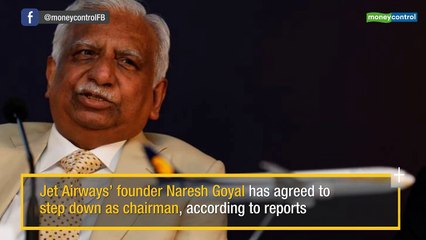 Jet Airways founder Naresh Goyal agrees to step down as chairman