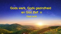 Gods woorden ‘Gods werk, Gods gezindheid en God Zelf III’ Deel acht
