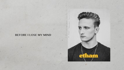 Etham - Before I Lose My Mind