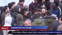Ankara'da 17'inci kattan düşen inşaat işçisi öldü