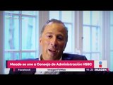 José Antonio Meade se une a Consejo de Administración HSBC | Noticias con Yuriria Sierra