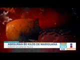 Aseguran 80 kilos de Mariguana en Toluca | Noticias con Francisco Zea