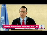 Ignoran a canciller de Venezuela en la ONU | Noticias con Yuriria Sierra