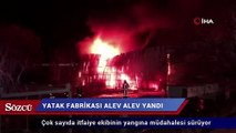 Yatak fabrikası alev alev yandı