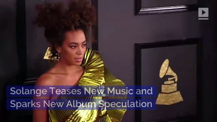 Solange Teases New Music and Sparks New Album Speculation