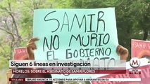 Hay 6 lineas de investigacion por el asesinato de Samir Flores