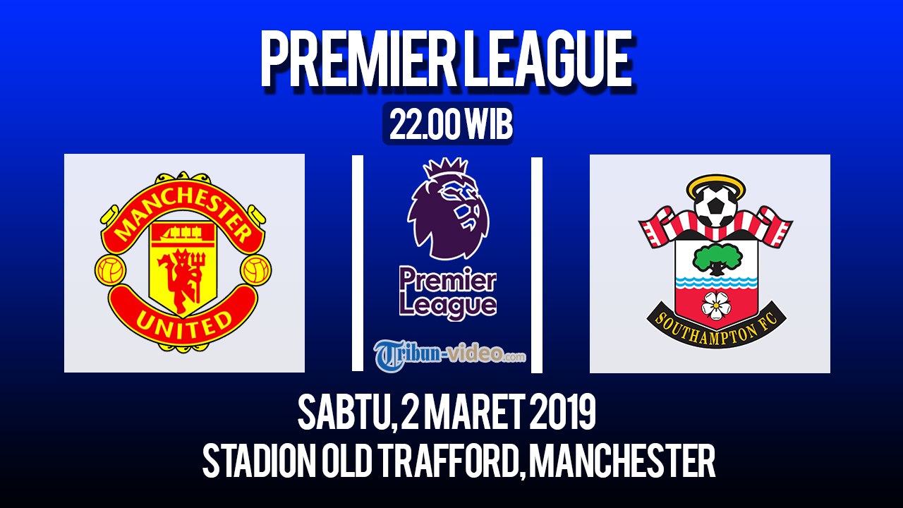 Jadwal Pertandingan Liga Inggris Manchester United Vs Southampton, Sabtu Pukul 22.00 WIB