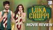 Luka Chuppi MOVIE REVIEW | Kartik Aaryan, Kriti Sanon, Aparshakti Khurana