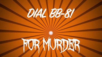 Dial bb8 for murder