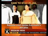 SC rejects Kanimozhi's bail plea