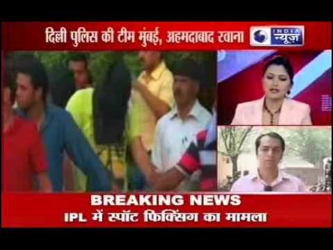 IPL Spot Fixing & Match Fixing 2013 : Delhi Police raids more !!!