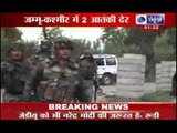 J&K Terror attack: Two terrorists killed by security forces