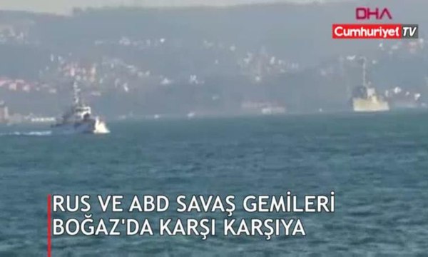 Boğaz'da dikkat çeken görüntü! ABD ve Rus savaş gemileri karşı karşıya