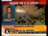 Major fire at IGI airport, no casualties