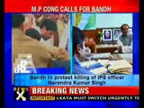 IPS killing: M.P Congress calls for bandh- NewsX