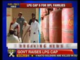 LPG cap raised to 9 for BPL families in Delhi - NewsX