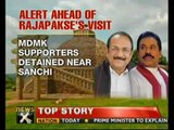 Rajapakse visit: MDMK supporters detained near Sanchi - NewsX
