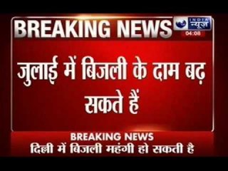 Electricity charges to rise in Delhi from July: DERC says