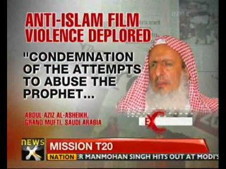 Saudi Arabia's Grand Mufti condemns violence over anti-Islam film - NewsX