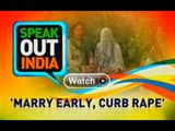 Speak out India: Early marriage can curb rape cases, say Khap panchayats - NewsX