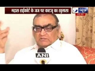 How a corrupt judge continued in Madras high court: Katju