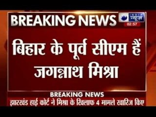 Jharkhand HC quashes four pending cases against former Bihar CM Jagannath Mishra