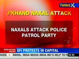 Jharkhand: Naxals attack police petrol party, 3 jawans killed