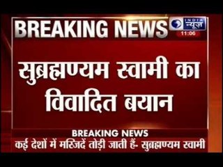 Mosque not a religious place, just a building, says Subramanian Swamy