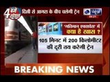 PM Narendra Modi may flag off 160 kmph Delhi-Agra train next month