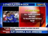 IPL Spot Fixing: Delhi police arrests players and 7 bookies