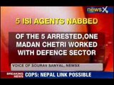 News X : Five suspected ISI operatives arrested in Darjeeling