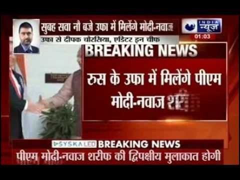 PM Modi to meet Pakistan PM Nawaz Sharif in Russia tomorrow