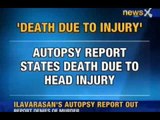 NewsX: Ilavarasan's autopsy report out