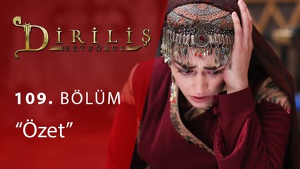 Diriliş Ertuğrul 109.Bölüm Ozet