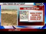 News X: UP Government unable to curb Illegal Mining, says CAG