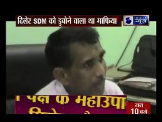 Sand mafia tries to drown Burhanpur SDM in Madhya Pradesh