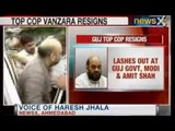 NewsX : DG Vanzara resigns, blames Narendra Modi for fake encounters