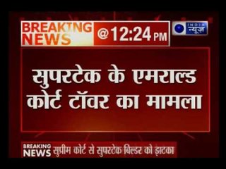 Supreme Court tells Supertech to refund money to flat owners