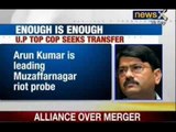 Muzaffarnagar violence - Uttar Pradesh top cop Arun Kumar seeks transfer, says enough is enough