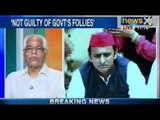 NewsX : 'Not guilty of government follies' says Mulayam Singh in a desperate bid to win votes