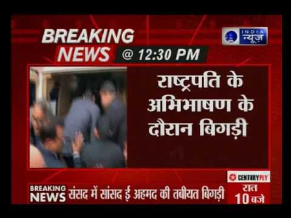MP E Ahamed faint during President pranab mukherjee speech in Budget Session of parliament