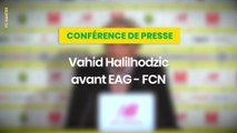 Vahid Halilhodzic avant EA Guingamp - FC Nantes