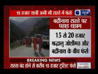 15,000 tourists strucked in Badrinath due to landslide